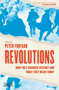 538193 Revolutions: How they changed history and what they mean today Peter Furtado